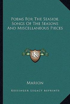 Paperback Poems for the Seaside, Songs of the Seasons and Miscellaneous Pieces Book