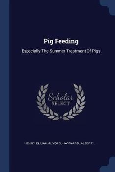 Paperback Pig Feeding: Especially The Summer Treatment Of Pigs Book