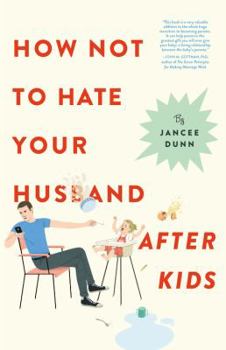 Hardcover How Not to Hate Your Husband After Kids Book