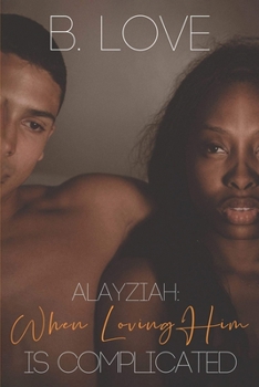Paperback Alayziah: When Loving him is Complicated Book