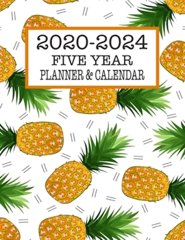 Five Year Planner & Calendar: Large Long-Term 60 Monthly Agenda Organizer Pineapples (2020-2024 Simple Monthly Planners)
