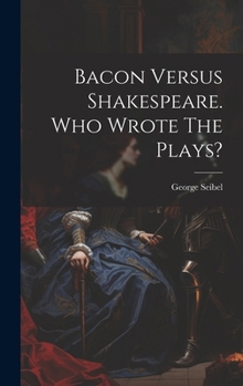 Hardcover Bacon Versus Shakespeare. Who Wrote The Plays? Book