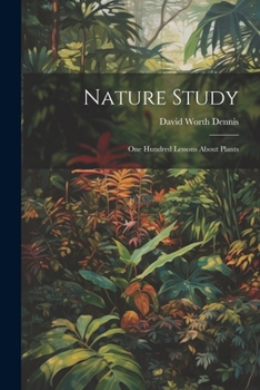 Paperback Nature Study: One Hundred Lessons About Plants Book