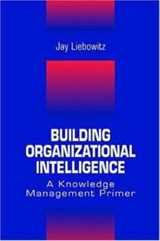 Hardcover Building Organizational Intelligence: A Knowledge Management Primer Book