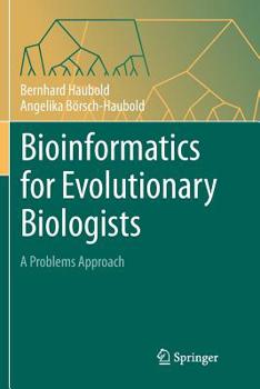 Paperback Bioinformatics for Evolutionary Biologists: A Problems Approach Book