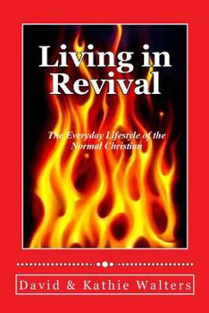 Paperback Living in Revival: The Everyday Lifestyle of the Normal Christian. Book