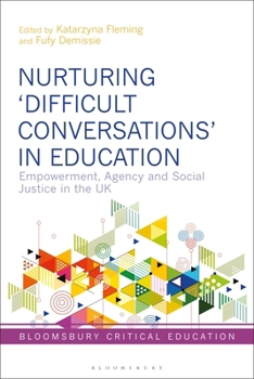 Paperback Nurturing 'Difficult Conversations' in Education: Empowerment, Agency and Social Justice in the UK Book