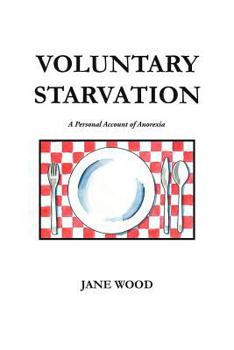 Paperback Voluntary Starvation: A Personal Account of Anorexia Book