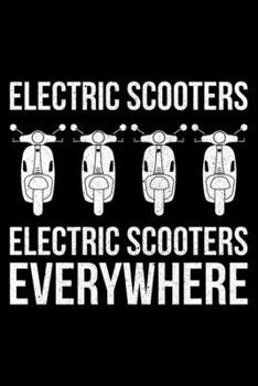 Electric Scooters Electric Scootera Everywhere: Lined A5 Notebook for Escooters