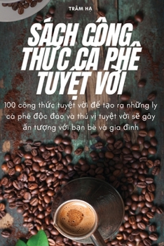 Paperback Sách Công ThỨc CÀ Phê TuyỆt VỜi [Vietnamese] Book