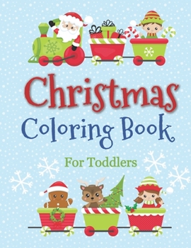 Paperback Christmas Coloring Book for Toddlers: Jumbo Christmas Coloring Book For Boys & Girls Ages 2-4: 40+ Large Print Holiday Pages Plus Blank Drawing Sheets [Large Print] Book