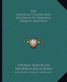 Paperback The Apostolic Gnosis And Specimens Of Gematria From St. Matthew Book