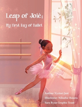 Hardcover Leap of Joié: My First Day of Ballet Book