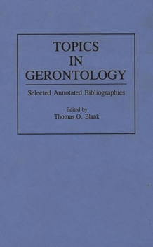 Hardcover Topics in Gerontology: Selected Annotated Bibliographies Book