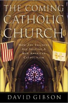 Hardcover The Coming Catholic Church: How the Faithful Are Shaping a New American Catholicism Book