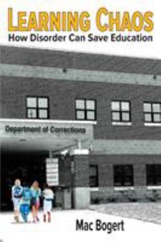 Paperback Learning Chaos: How Disorder Can Save Education Book