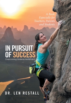 Hardcover In Pursuit of Success-Overcoming Underachievement: A Book Especially for Teachers, Parents and Students Book