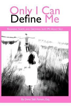 Paperback Only I Can Define Me: Releasing Shame and Growing Into My Adult Self Book