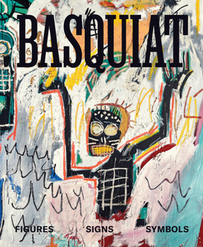 Hardcover Basquiat: Figures, Signs, Symbols Book