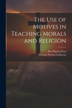 Paperback The Use of Motives in Teaching Morals and Religion Book