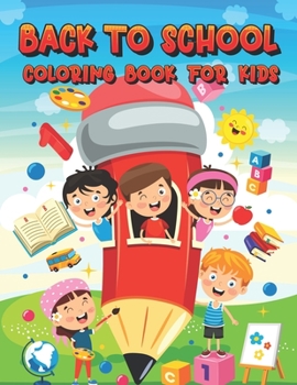 Paperback Back To School Coloring Book For Kids: 30 Funny and Cute Collection of Back to School Coloring Book For Kids and Girls Ages 4-8 Book