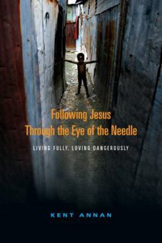 Paperback Following Jesus Through the Eye of the Needle: Living Fully, Loving Dangerously Book