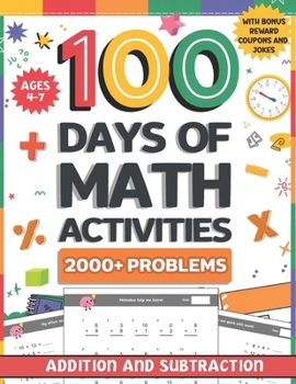 100 Days of Math Activities for Ages 4-7: Addition and Subtraction Fun Math Drills for K-2 | Build Core Skills with Timed Tests and Practice Word Problems for Kindergarten, 1st and 2nd Grade