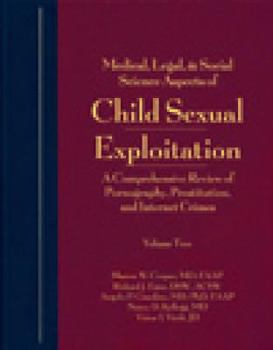 Hardcover Medical, Legal, and Social Science Aspects of Child Sexual Exploitation: A Comprehensive Review of Pornography, Prostitution, and Internet Crimes Book