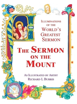 Hardcover The Sermon On The Mount: Illuminations of the World's Greatest Sermon As Illustrated by Artist Richard L Burris Book