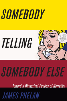 Paperback Somebody Telling Somebody Else: A Rhetorical Poetics of Narrative Book
