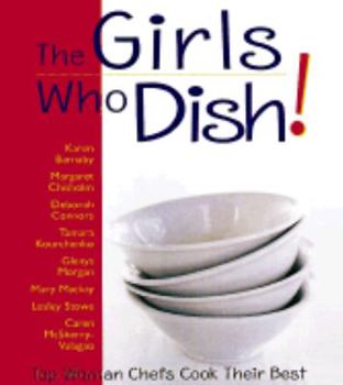 Paperback Girls Who Dish!: Top Women Chefs Cook Their Best Book