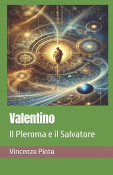 Valentino: Il Pleroma e il Salvatore (Gnostica) (Italian Edition)