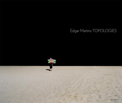 Hardcover Edgar Martins: Topologies Book