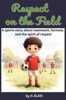 Respect on the Field: A sports story about teamwork, fairness, and the spirit of respect (Bright Minds)