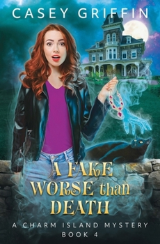 A Fake Worse than Death: A Paranormal Cozy Mystery (The Charm Island Mystery Series)