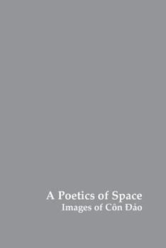 Paperback A Poetics of Space: Images of Con Dao Book