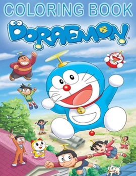 Doraemon Coloring Book: +79 Coloring Images For Kids of all ages, High Quality Illustrations, Gift For Doraemon Characters Fans, Japanese series.