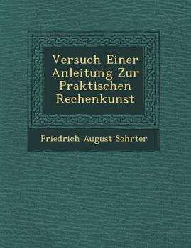 Paperback Versuch Einer Anleitung Zur Praktischen Rechenkunst [German] Book