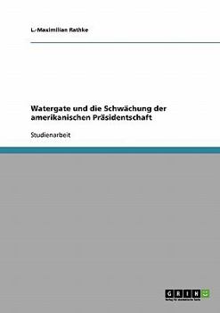 Paperback Watergate und die Schwächung der amerikanischen Präsidentschaft [German] Book