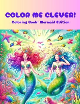 Paperback Color Me Clever!: Coloring Book: Mermaid Edition Book