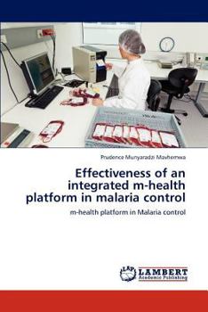 Paperback Effectiveness of an Integrated M-Health Platform in Malaria Control Book