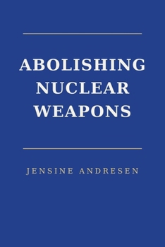 Paperback Abolishing Nuclear Weapons: The Argument for Unilateral Restraint Book