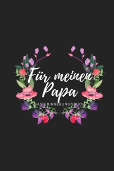 Für meinen Papa Das Erinnerungsbuch: Ein personalisiertes Buch für Väter  I wunderschöne Geschenkidee für Väter I Kinder Weihnachtsgeschenke ... für Papa (German Edition)