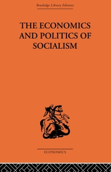Paperback The Economics and Politics of Socialism Book