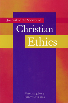 Journal of the Society of Christian Ethics: Fall/Winter 2003 (Journal of the Society of Christian Ethics)