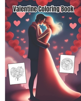Valentine Coloring Book: Valentines Day Coloring Pages for Kids, Girls, Boys, Teens, Women and Adults