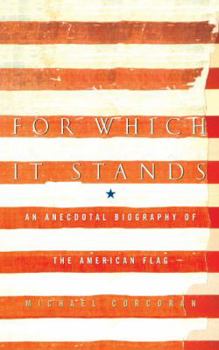Paperback For Which It Stands: An Anecdotal Biography of the American Flag Book