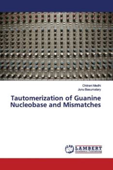 Paperback Tautomerization of Guanine Nucleobase and Mismatches Book