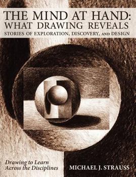 Paperback The Mind at Hand: What Drawing Reveals: Stories of Exploration, Discovery and Design Book