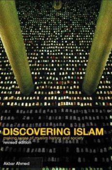 Paperback Discovering Islam: Making Sense of Muslim History and Society Book